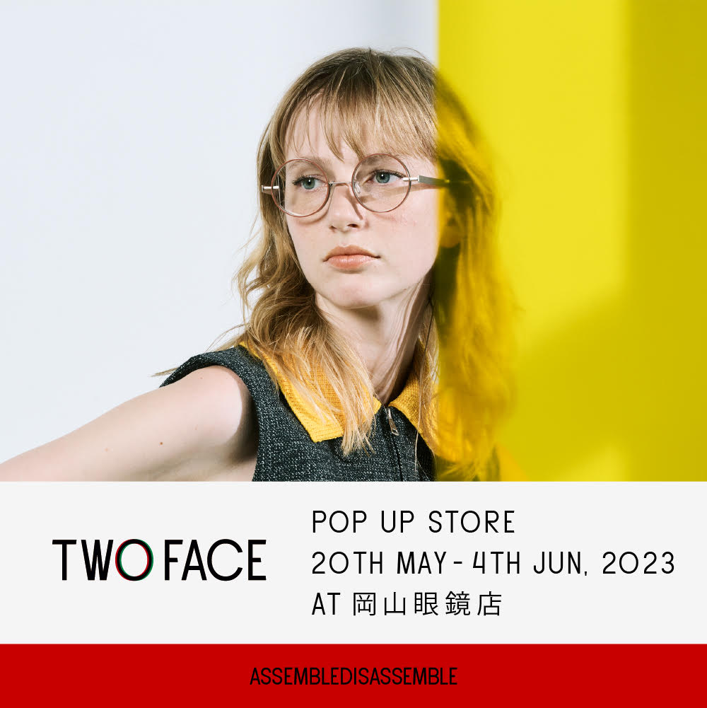 LAUNCH EXHIBITION『TWO FACE POP UP STORE』 – 岡山眼鏡店