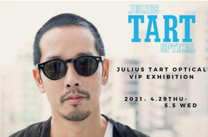 2021.4.29 THU – 5.5 WED『JULIUS TART OPTICAL VIP EXHIBITION』｜岡山眼鏡店