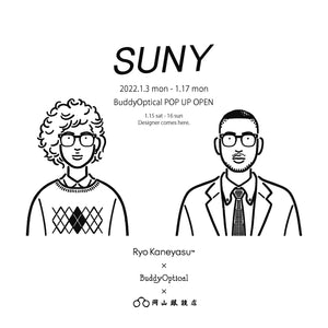 『〝SUNY〟BuddyOptical POP UP』