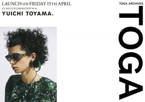 4月15日（金）11：00～発売開始【TOGA × YUICHI TOYAMA.】COLLABORATION LIMITED｜岡山眼鏡店